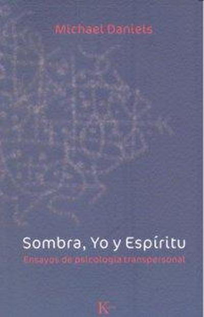 Sombra, yo y espíritu : ensayos de psicología transpersonal
