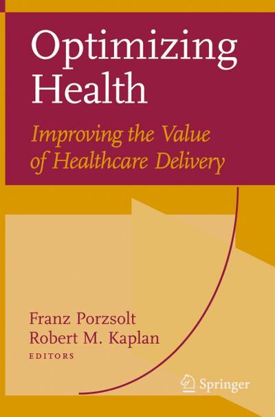 Optimizing Health: Improving the Value of Healthcare Delivery