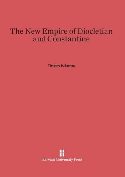 The New Empire of Diocletian and Constantine