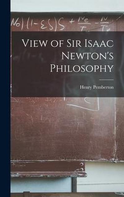 View of Sir Isaac Newton’s Philosophy