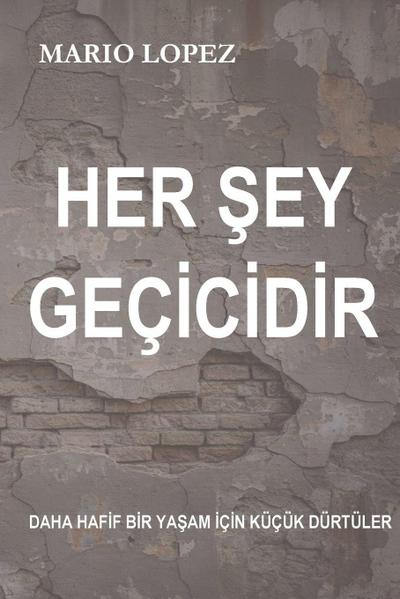 Her ¿ey geçicidir
