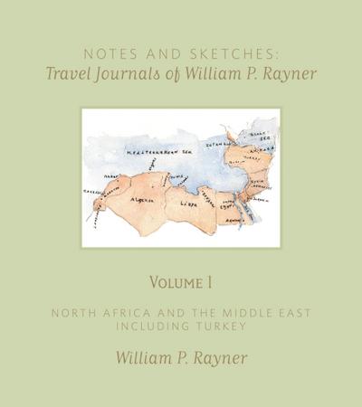 Notes and Sketches: Travel Journals of William P. Rayner