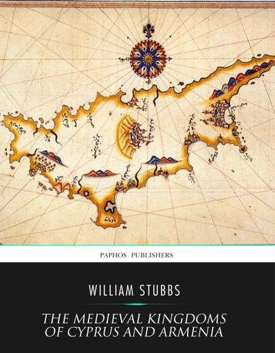 The Medieval Kingdoms of Cyprus and Armenia