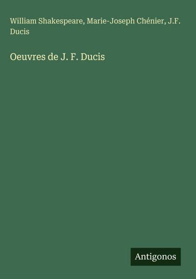 Oeuvres de J. F. Ducis