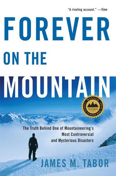 Forever on the Mountain: The Truth Behind One of Mountaineering’s Most Controversial and Mysterious Disasters