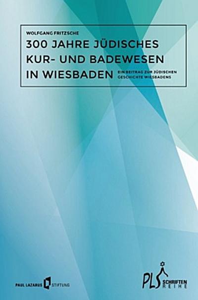 300 Jahre jüdisches Kur- Badewesen in Wiesbaden