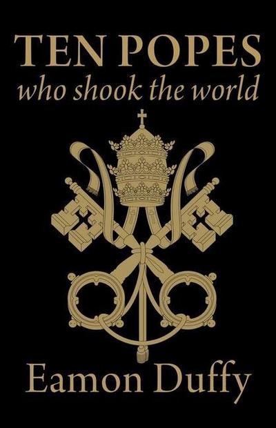 Duffy, E: Ten Popes Who Shook the World