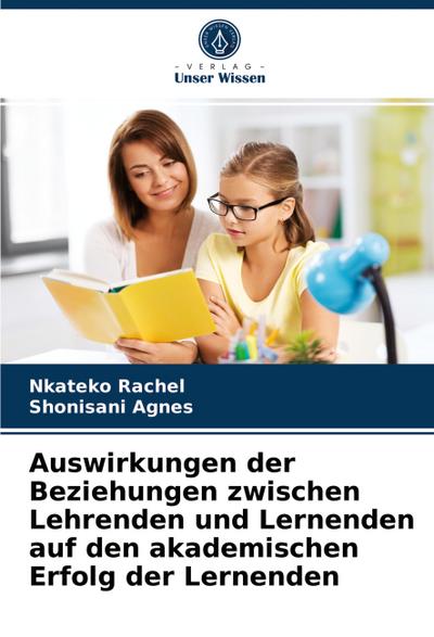 Auswirkungen der Beziehungen zwischen Lehrenden und Lernenden auf den akademischen Erfolg der Lernenden