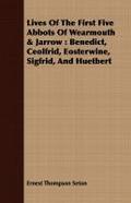 Lives Of The First Five Abbots Of Wearmouth & Jarrow