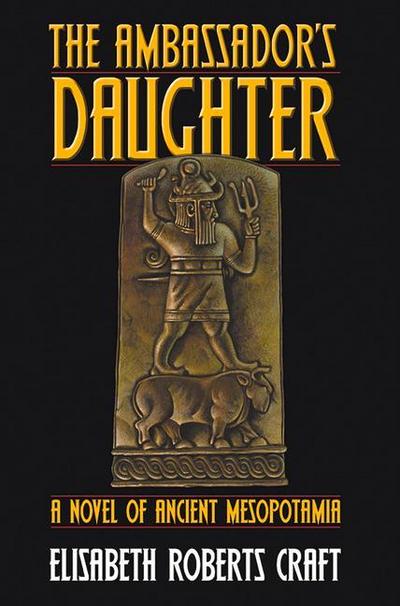 Ambassador’s Daughter: A Novel of Ancient Mesopotamia