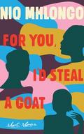 For You, I’d Steal a Goat