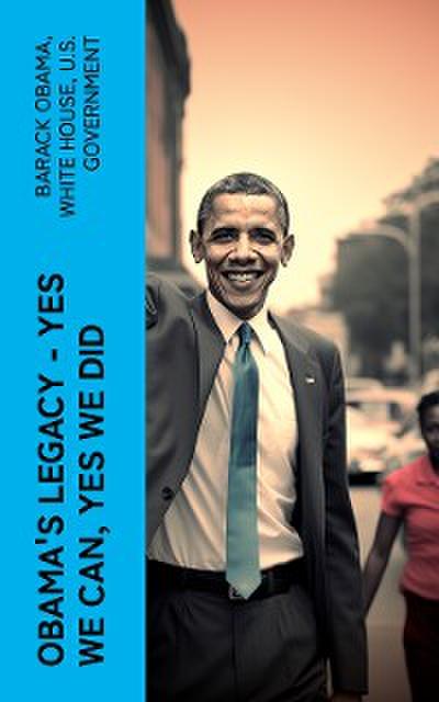 Obama’s Legacy - Yes We Can, Yes We Did