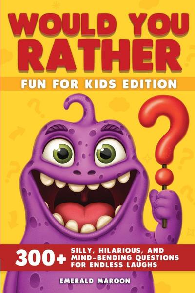 Would You Rather - Fun for Kids Edition