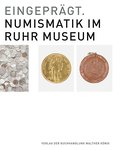 Eingeprägt.Numismatik im Ruhr Museum