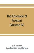 The chronicle of Froissart (Volume IV)