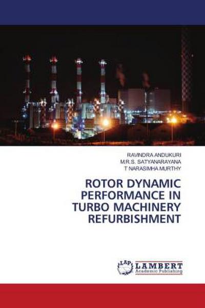 ROTOR DYNAMIC PERFORMANCE IN TURBO MACHINERY REFURBISHMENT