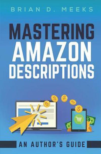 Mastering Amazon Descriptions: An Author’s Guide: Copywriting for Authors