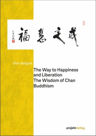 The Way to Happiness and Liberation: The Wisdom of Chan Buddhism