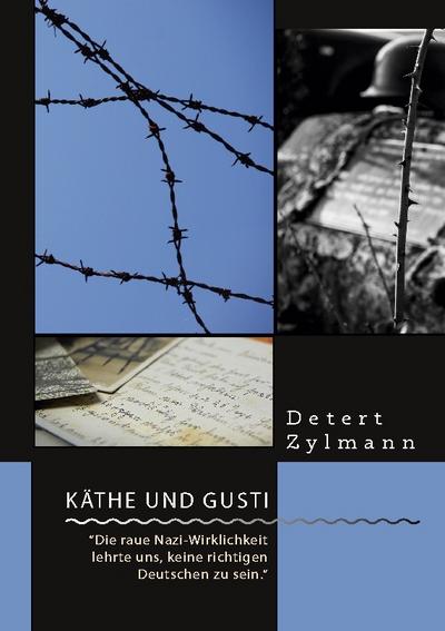 Käthe und Gusti. "Die raue Nazi-Wirklichkeit lehrte uns, keine richtigen Deutschen zu sein."