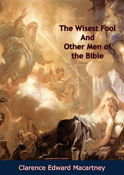 Wisest Fool And Other Men of the Bible