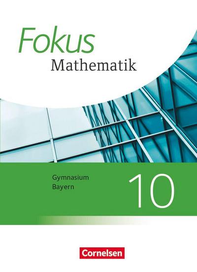 Fokus Mathematik 10. Jahrgangsstufe - Bayern - Schülerbuch