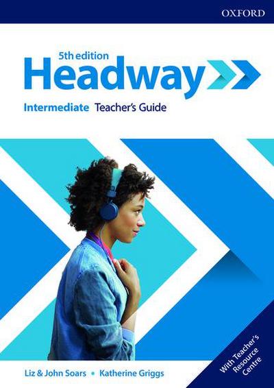Headway: Intermediate: Teacher’s Guide with Teacher’s Resource Center