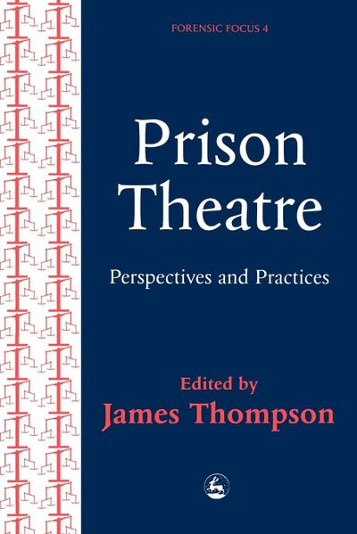 Prison Theatre: Practices and Perspectives (Forensic Focus)