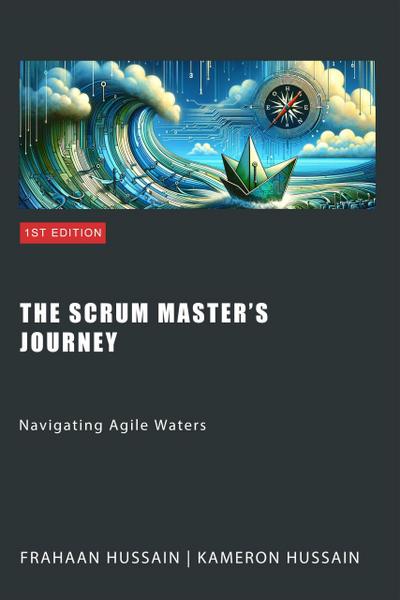 The Scrum Master’s Journey: Navigating Agile Waters