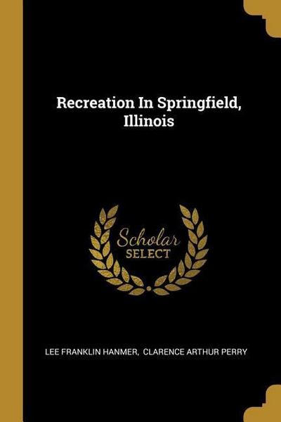 Recreation In Springfield, Illinois