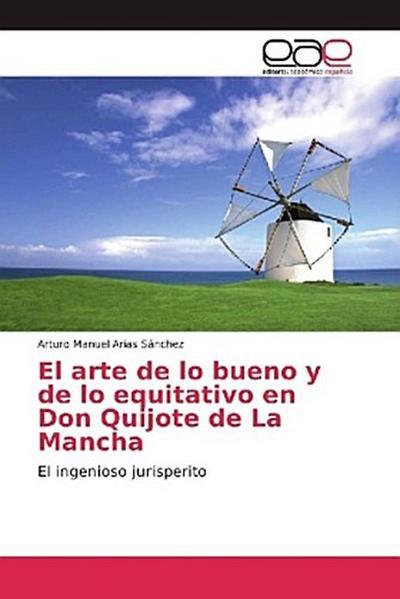 El arte de lo bueno y de lo equitativo en Don Quijote de La Mancha