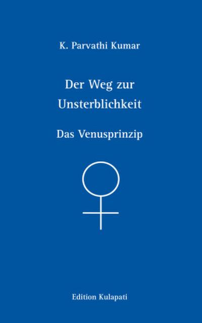 Der Weg zur Unsterblichkeit - Das Venusprinzip