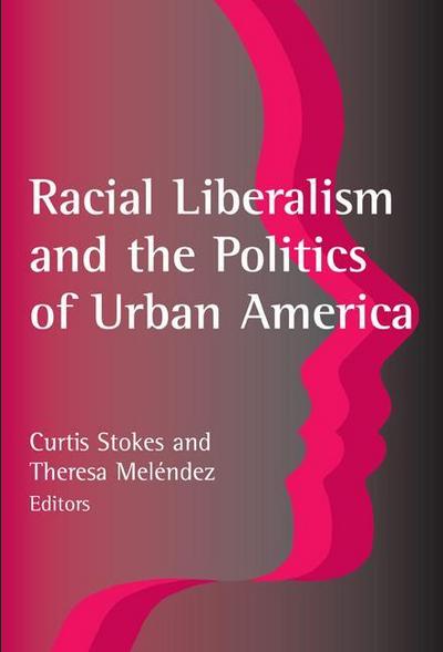 Racial Liberalism and the Politics of Urban America