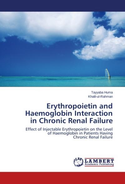 Erythropoietin and Haemoglobin Interaction in Chronic Renal Failure - Tayyaba Huma