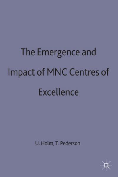 The Emergence and Impact of MNC Centres of Excellence
