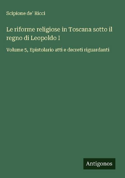 Le riforme religiose in Toscana sotto il regno di Leopoldo I