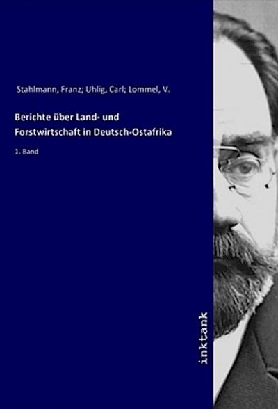 Berichte über Land- und Forstwirtschaft in Deutsch-Ostafrika