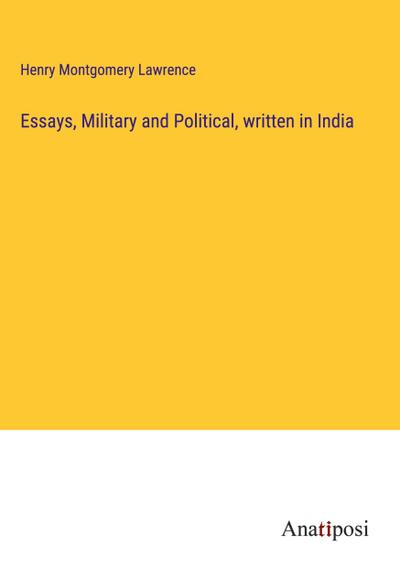 Essays, Military and Political, written in India