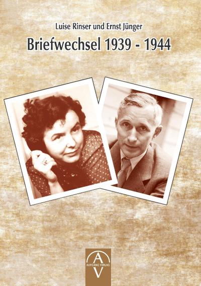 Luise Rinser und Ernst Jünger Briefwechsel 1939 - 1944