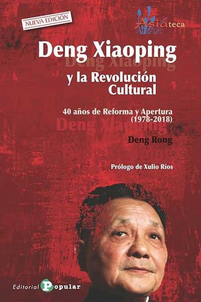 Deng Xiaoping y la revolución cultural : 40 años de reforma y apertura, 1978-2018