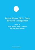 Protein Kinase CK2 From Structure to Regulation