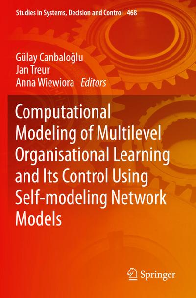 Computational Modeling of Multilevel Organisational Learning and Its Control Using Self-modeling Network Models