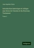 Introduction historique et critique aux livres de l’Ancien et du Nouveau Testament