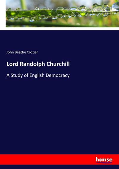Lord Randolph Churchill - John Beattie Crozier