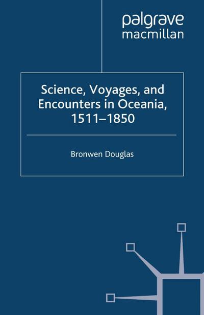 Science, Voyages, and Encounters in Oceania, 1511-1850