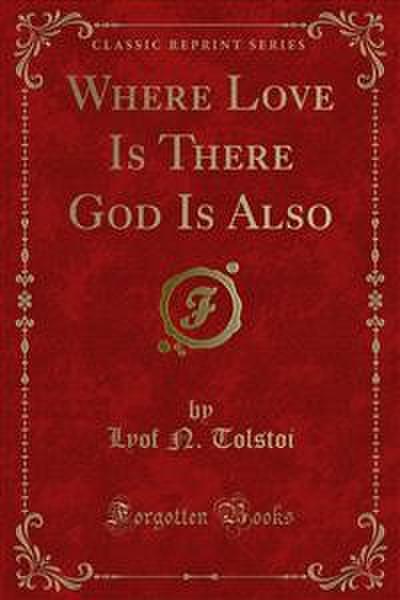 Where Love Is There God Is Also