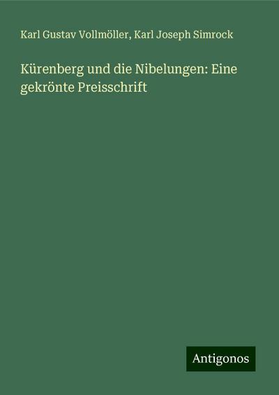 Vollmöller, K: Kürenberg und die Nibelungen: Eine gekrönte P