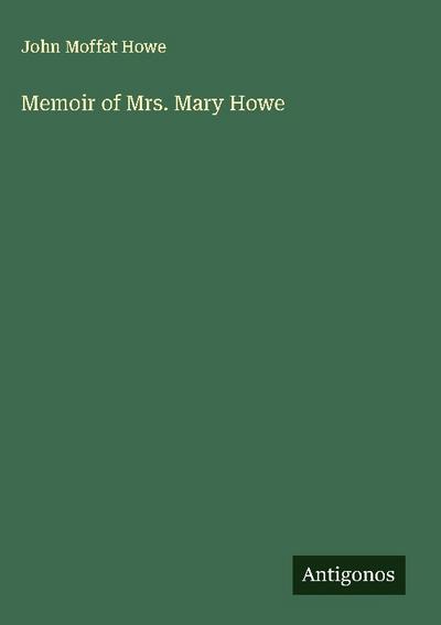 Memoir of Mrs. Mary Howe