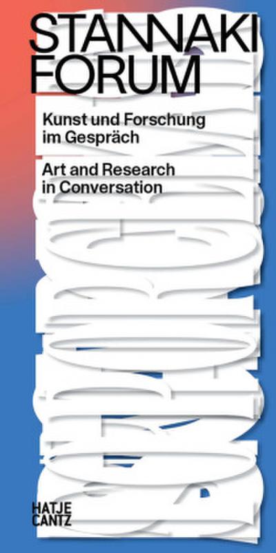 Stannaki Forum. Kunst und Forschung im Gespräch. Wissenschaftliche Kunstpublikation. Interdisziplinärer Sammelband. Bilingual (DE/EN)
