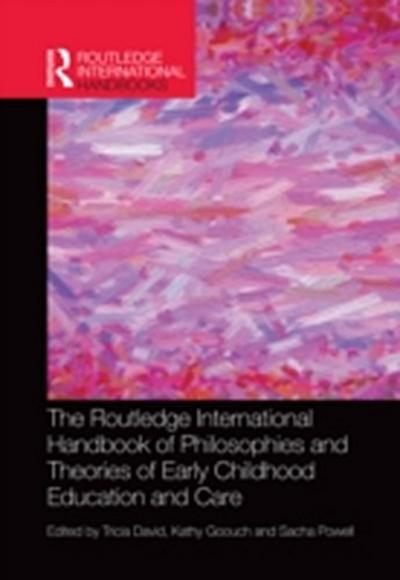 Routledge International Handbook of Philosophies and Theories of Early Childhood Education and Care