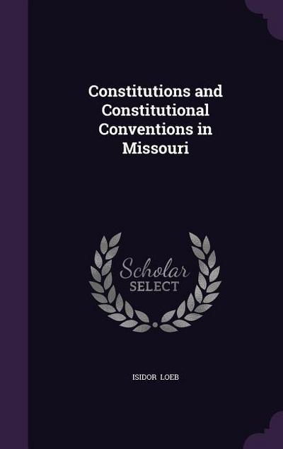 Constitutions and Constitutional Conventions in Missouri